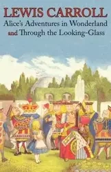 Alice's Adventures in Wonderland and Through the Looking-Glass (Illustrated Facsimile of the Original Editions) (Engage Books) - Lewis Carroll