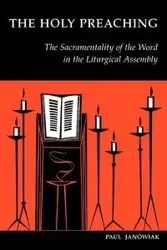 The Holy Preaching - Paul A. Janowiak