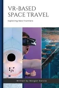 VR-Based Space Travel - Morgan Garcia