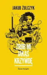 Zrób mi jakąś krzywdę - Jakub Żulczyk