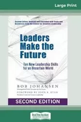 Leaders Make the Future - Bob Johansen