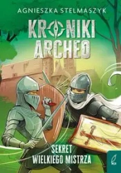 Sekret wielkiego mistrza. Kroniki Archeo. Tom 3 - Agnieszka Stelmaszyk