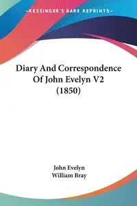 Diary And Correspondence Of John Evelyn V2 (1850) - Evelyn John