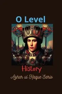 O Level History - Sario Azhar ul Haque