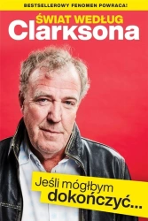 Świat według Clarksona. Jeśli móglbym dokończyć... - Jeremy Clarkson