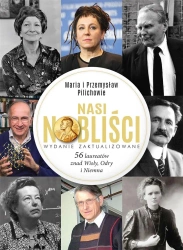 Nasi Nobliści. 56 laureatów znad Wisły, Odry... - Maria Pilich, Przemysław Pilich