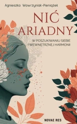 eBook Nić Ariadny. W poszukiwaniu siebie i wewnętrznej harmonii - Agnieszka Wawrzyniak-Pieniążek epub mobi
