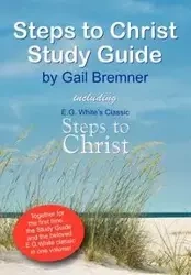 Steps to Christ Study Guide - Gail Bremner