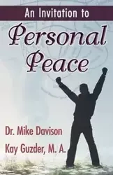 An Invitation to Personal Peace;Guidelines To Help You Move Further Along Your Path - Mike Davison