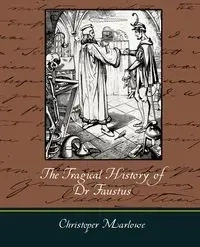 The Tragical History of Dr. Faustus - Christopher Marlowe