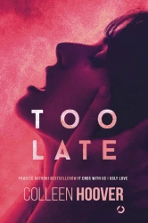 Too Late wyd. 2022 - Colleen Hoover