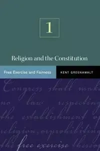 Religion and the Constitution, Volume 1 - Kent Greenawalt