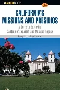 A FalconGuide® to California's Missions and Presidios - Tracy Salcedo