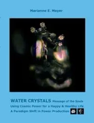 Water Crystals, Messages of the Souls - Marianne E. Meyer