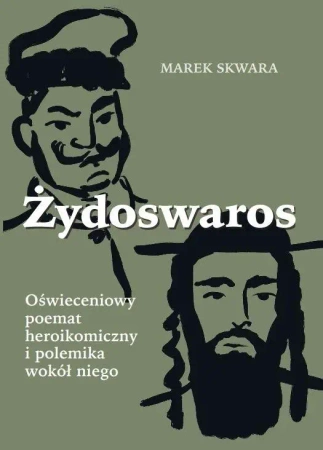 Żydoswaros. Oświeceniowy poemat heroikomiczny.. - Marek Skwara