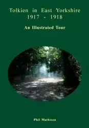 Tolkien in East Yorkshire 1917 - 1918 - Phil Mathison
