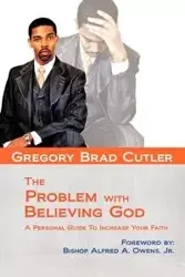 The Problem With Believing God - Gregory Brad Cutler