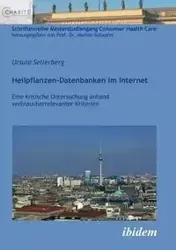 Heilpflanzen-Datenbanken im Internet. Eine kritische Untersuchung anhand verbraucherrelevanter Kriterien - Ursula Sellerberg
