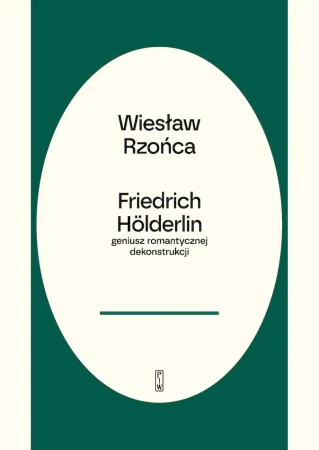 Friedrich Holderlin - geniusz romantycznej dekonst - Wiesław Rzońca