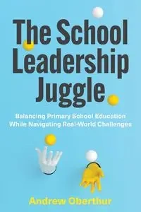 The School Leadership Juggle - Andrew Oberthur