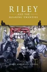 Riley and the Roaring Twenties - James Anderson O'Neal