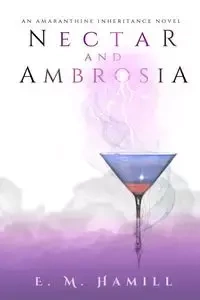 Nectar and Ambrosia - Hamill E. M.