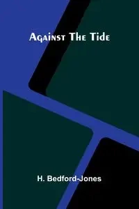Against the Tide - Bedford-Jones H.