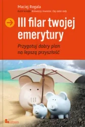 III filar twojej emerytury - Maciej Rogala