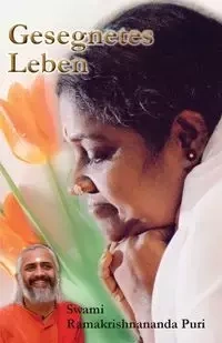 Gesegnetes Leben - Swami Ramakrishnananda Puri