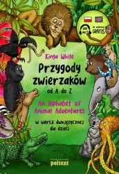 Przygody zwierzaków od A do Z An Alphabet of Animal Adventures w wersji dwujęzycznej dla dzieci - Kinga White