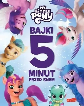My Little Pony. Nowe pokolenie. Bajki 5 minut... - Marta Stochmiałek