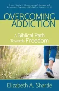 Overcoming Addiction - Elizabeth Shartle