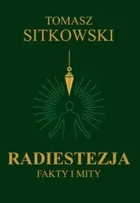 Radiestezja. Fakty i mity - Tomasz Sitkowski
