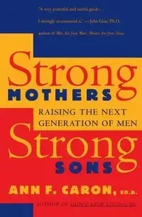 Strong Mothers, Strong Sons - Caron Ann F
