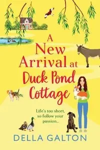 A New Arrival at Duck Pond Cottage - Della Galton
