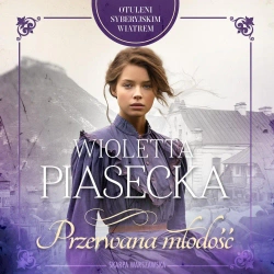 audiobook Otuleni syberyjskim wiatrem. Przerwana młodość - Wioletta Piasecka