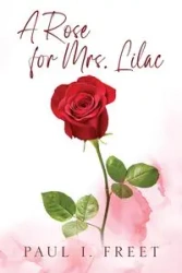 A Rose for Mrs. Lilac - Paul I. Freet