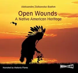 audiobook Open Wounds: A Native American Heritage - Aleksandra Ziółkowska-Boehm