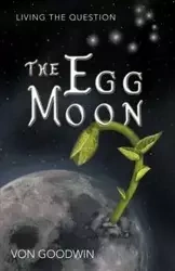 The Egg Moon - Von Goodwin