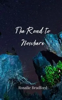 The Road to Nowhere - Bradford Rosalie