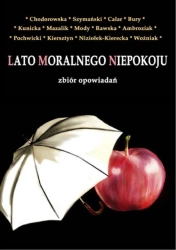 eBook Lato moralnego niepokoju - Monika Chodorowska, Paweł Michał Szymański, Zosia Calar, Dorota Bury, Agnieszka Kunicka, Bożena Mazalik, Hanka V. Mody, Jolanta Rawska, K.B. Ambroziak, Krzysztof Pochwicki, Staszek Taumaturg Kiers epub mobi