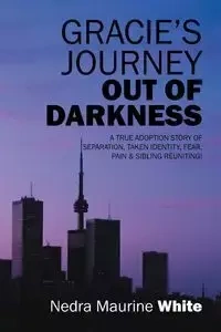 Gracie's Journey Out of Darkness - Nedra Maurine White