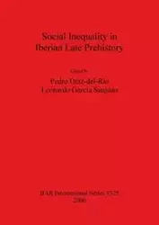 Social Inequality in Iberian Late Prehistory - Díaz-del-Río Pedro