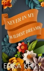 Never In My Wildest Dreams (Alternate Special Cover Edition) - Kelly Erika
