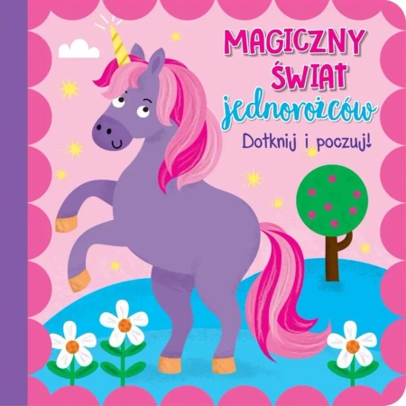 Dotknij i poczuj - Magiczny świat jednorożców - praca zbiorowa