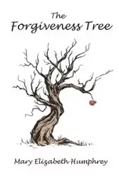 The Forgiveness Tree - Elizabeth Mary Humphrey