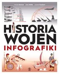 Historia wojen. Infografiki - Bernard Vincent, Peltier Julien, Touchard Laurent