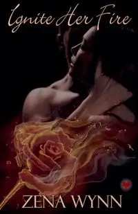 Ignite Her Fire - Zena Wynn