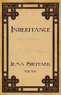 INHERITANCE - Irma Sheppard
