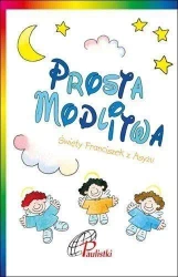 Prosta modlitwa. św. Franciszek z Asyżu - praca zbiorowa